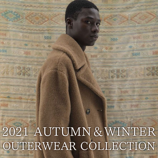 2021 AUTUMN＆WINTER OUTERWEAR COLLECTION